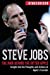 Steve Jobs: The Man Behind the Bitten Apple: Insight into the Thoughts and Actions of Apple’s Founder (Billionaire Visionaries Book 3)
