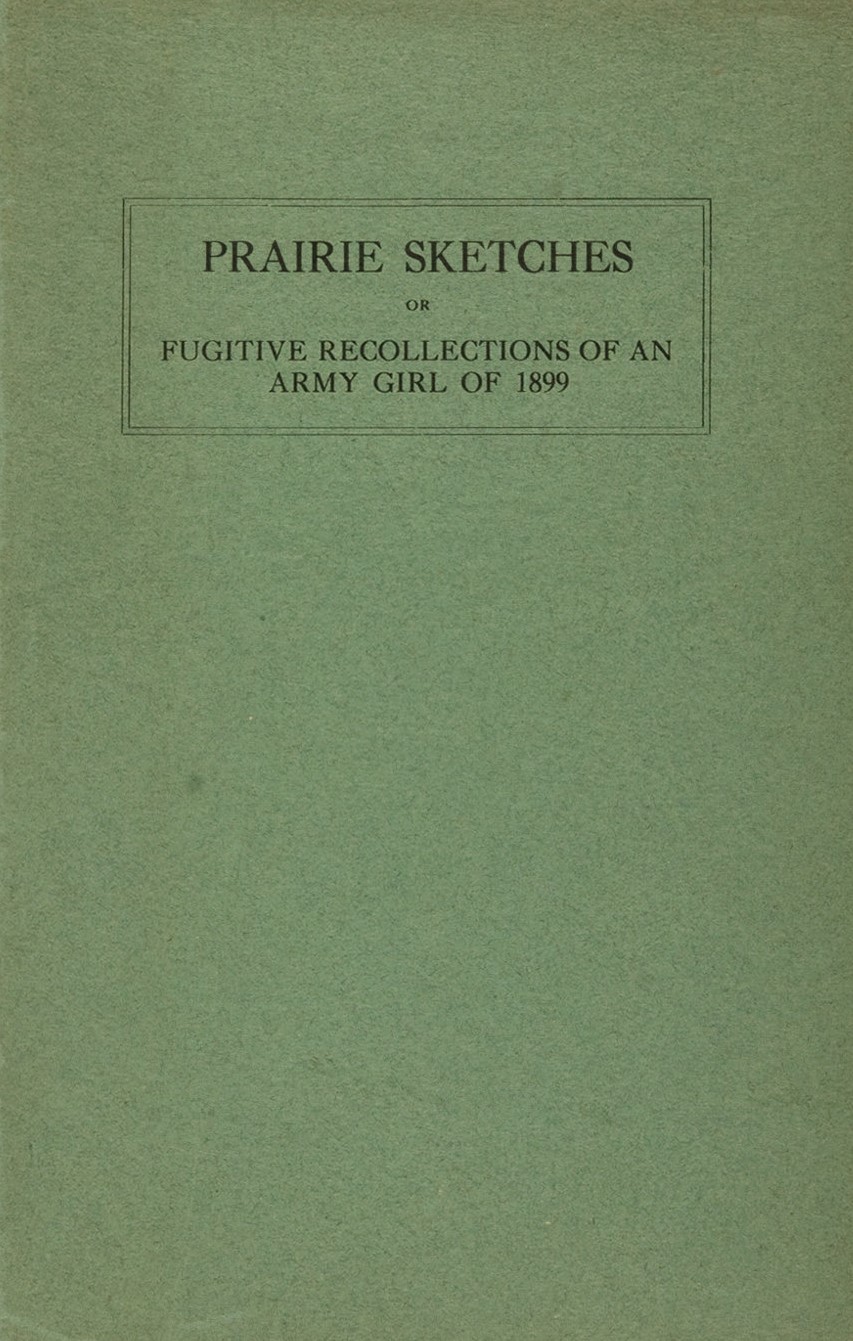 Prairie Sketches: Or, Fugitive Recollections of an Army Girl of 1899