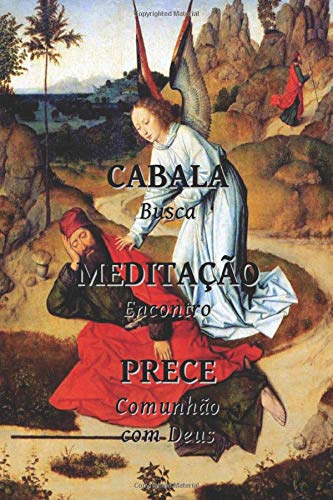 Cabala, Meditação e Prece: Busca, Encontro e Comunhão com Deus