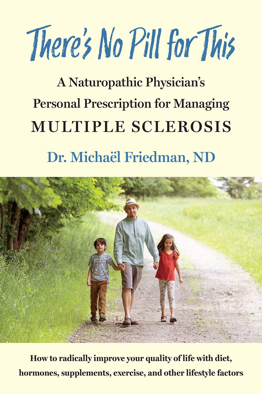 There's No Pill for This: A Naturopathic Physician's Personal Prescription for Managing Multiple Sclerosis (Paperback)