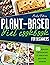 Plant Based Diet Cookbook for Beginners by Bailey Perkins