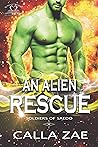 An Alien Rescue by Calla Zae An Alien Rescue by Calla Zae