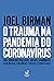 O trauma na pandemia do Coronavírus by Joel Birman