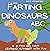 F is for: Farting Dinosaurs...