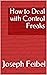 How to Deal with Control Freaks by Joseph Feibel