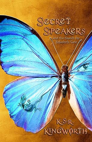 Secret Speakers And The Search For Selador S Gate By Karey Parker K S R Kingworth