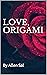 Love, Origami by Allen Sal