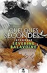 Quelques secondes… - L'intégrale (French Edition)