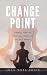 Change Point: Simplify Your Life, Find Inner Peace, and Do What Matters