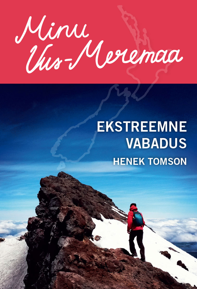 Minu Uus-Meremaa. Ekstreemne vabadus (Minu..., #142)