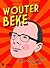 Wouter Beke. De niet-geautoriseerde biografie by Jeroom