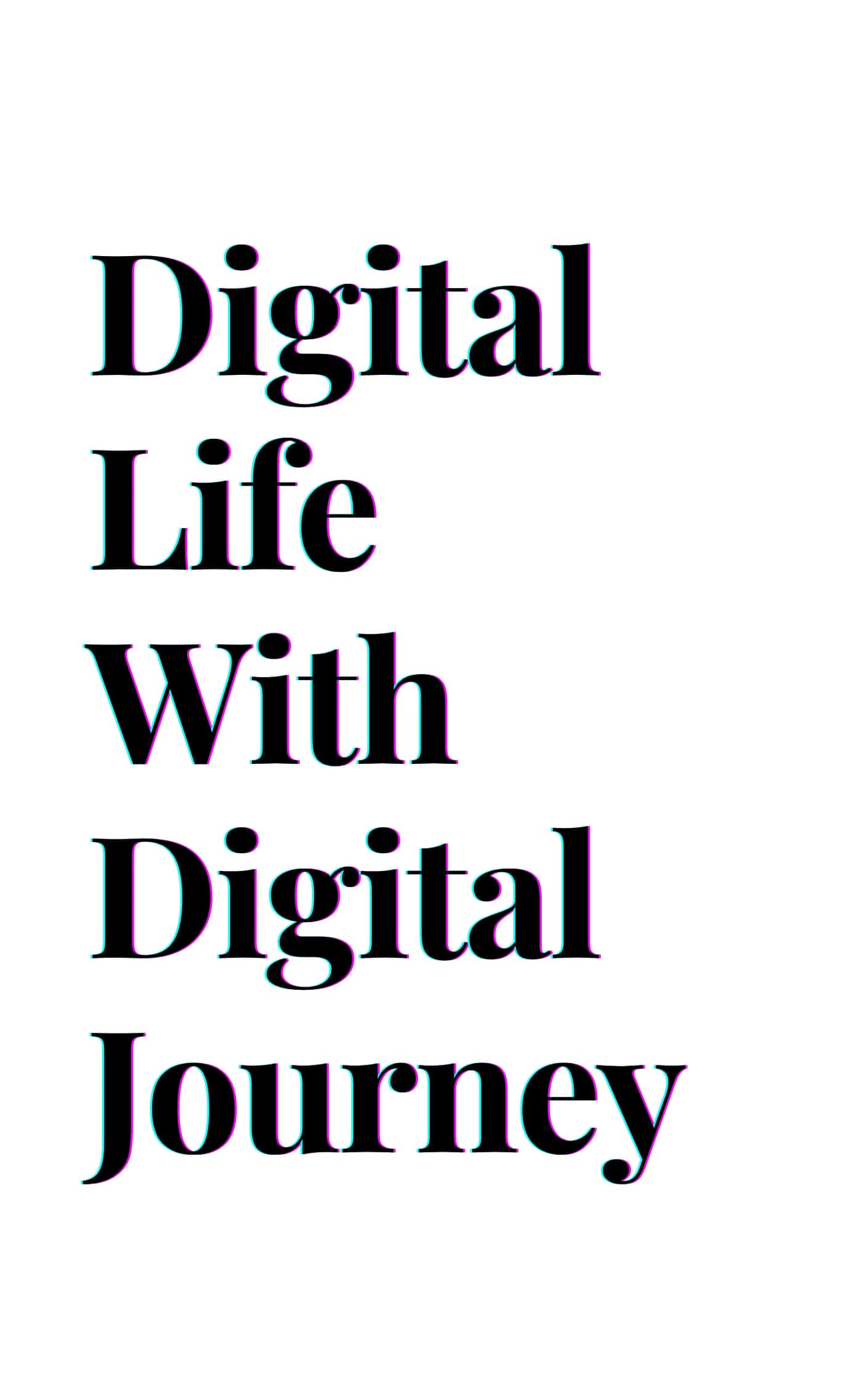 Digital Life With Digital Journey