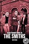 Dead Straight Guide to The Smiths Dead Straight Guide to The Smiths