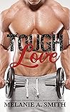 Tough Love by Melanie A. Smith