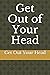 Get Out of Your Head: get o...