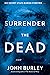 Surrender the Dead