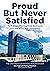 Proud But Never Satisfied: ...