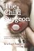 The Child Surgeon by Michael Berger