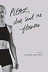 Please, Don't Send Me Flowers by Lianne Saffer