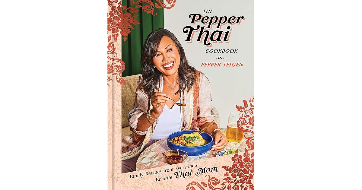 The Pepper Thai Cookbook Family Recipes From Everyone S Favorite Thai Mom By Pepper Teigen