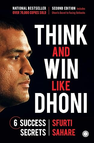 Think and Win like Dhoni: 6 Success Secrets