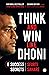 Think and Win like Dhoni by Sfurti Sahare