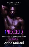 Pieced: A Reverse Harem Novel (Spellman-Hawk High School Book 2) Pieced: A Reverse Harem Novel (Spellman-Hawk High School Book 2)