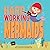 Hard Working Mermaids