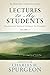 Lectures to My Students: Practical and Spiritual Guidance for Preachers (Volume 2)