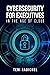 Cybersecurity for Executives in the Age of Cloud