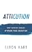 Atticution: Why Success Equals Attitude Plus Execution