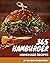 365 Homemade Hamburger Recipes: Hamburger Cookbook - Where Passion for Cooking Begins