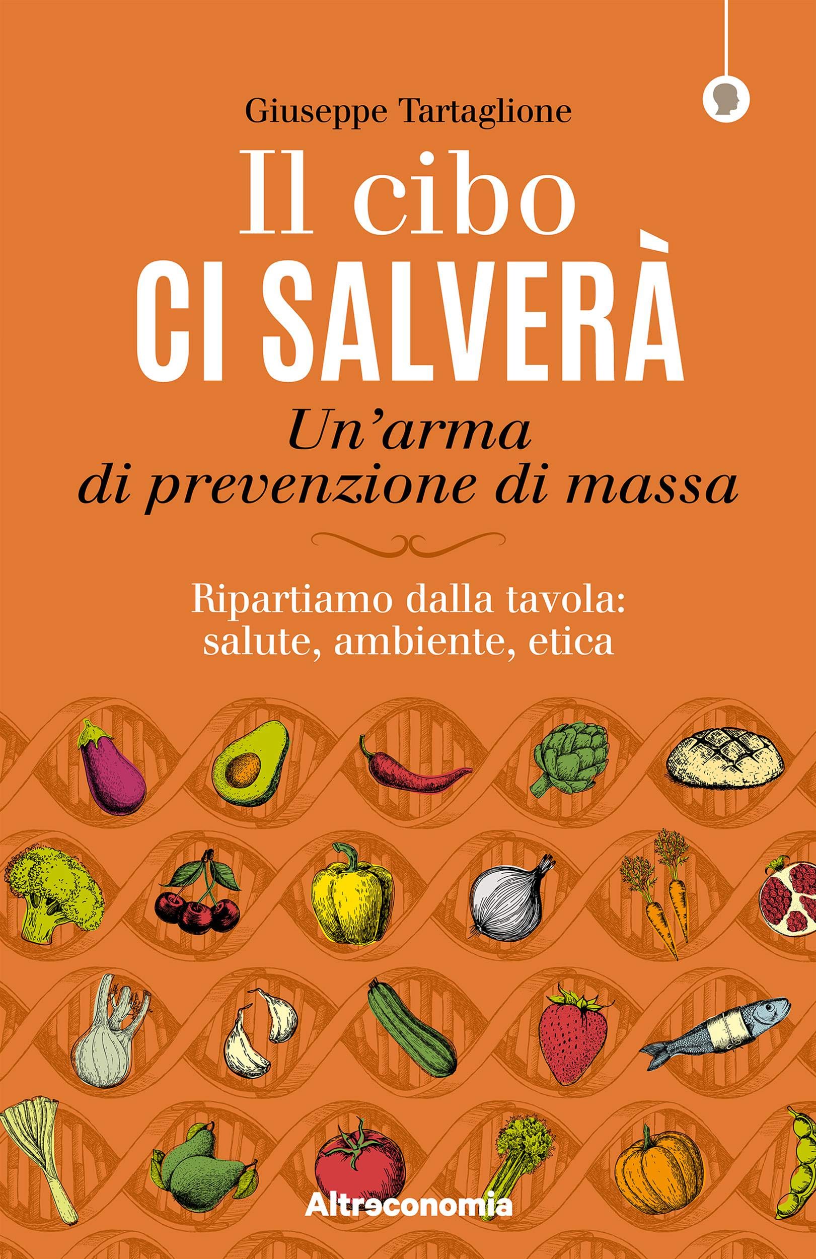 Il cibo ci salverà: Un’arma di prevenzione di massa (Saggio) (Italian Edition)