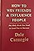 How To Win Friends & Influence People by Dale Carnegie