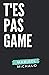 T'es pas game (French Edition)
