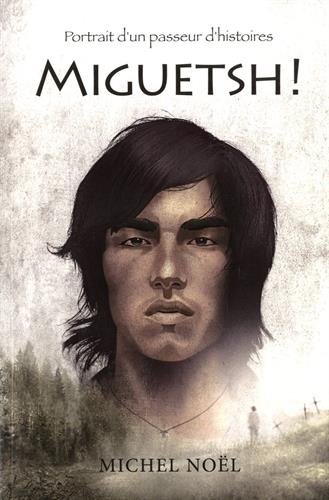 MIGUETSH ! PORTRAIT D'UN PASSEUR D'HISTOIRES (Paperback)