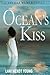 Ocean's Kiss by Lani Wendt Young Ocean's Kiss by Lani Wendt Young