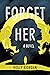 Forget Her by Holly  Riordan