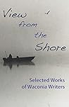 View from the Shore: Selected Works of Waconia Writers