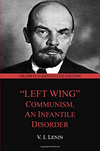 "Left-Wing" Communism: an Infantile Disorder