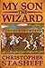 My Son, the Wizard by Christopher Stasheff