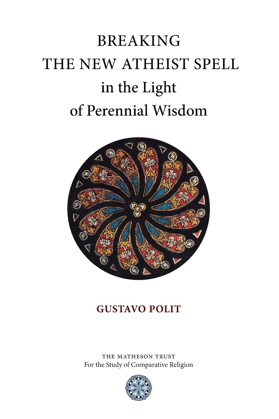 Breaking the New Atheist Spell in the Light of Perennial Wisdom (Paperback)