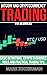 Bitcoin And Cryptocurrency Trading For Beginners: Basic Definitions, Crypto Exchanges, Tools And Practical Trading Tips