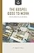 The Gospel Goes to Work by Dr. Stephen R. Graves