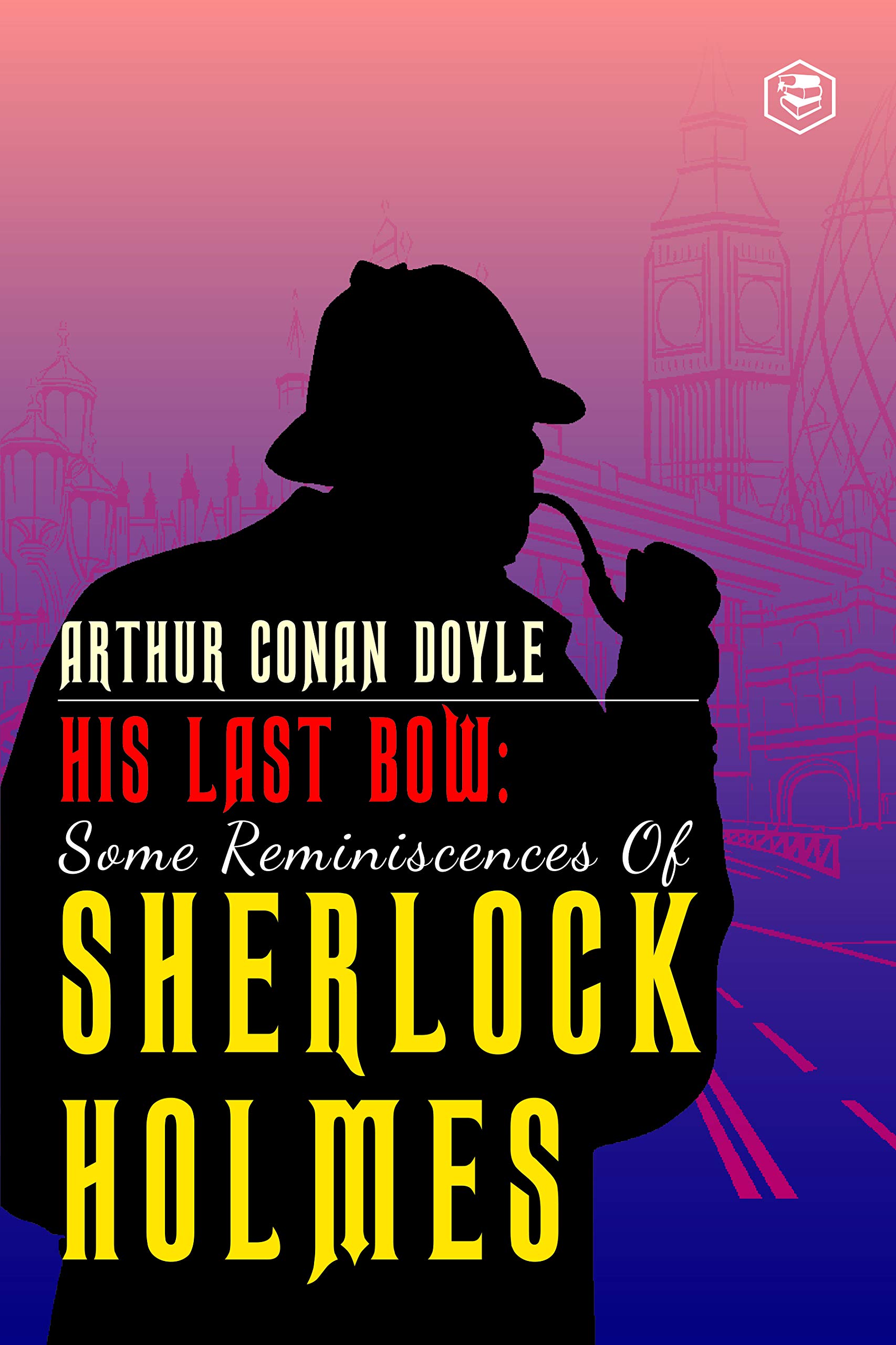 His Last Bow: Some Reminiscences of Sherlock Holmes
