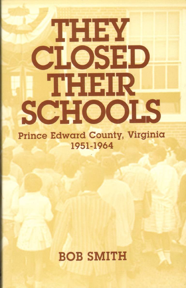 THEY CLOSED THEIR SCHOOLS : Prince Edward County, Virginia 1951-1964 (Paperback)