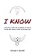 I Know: A Practical Guide f...