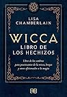 Wicca, libro de los hechizos by Lisa Chamberlain