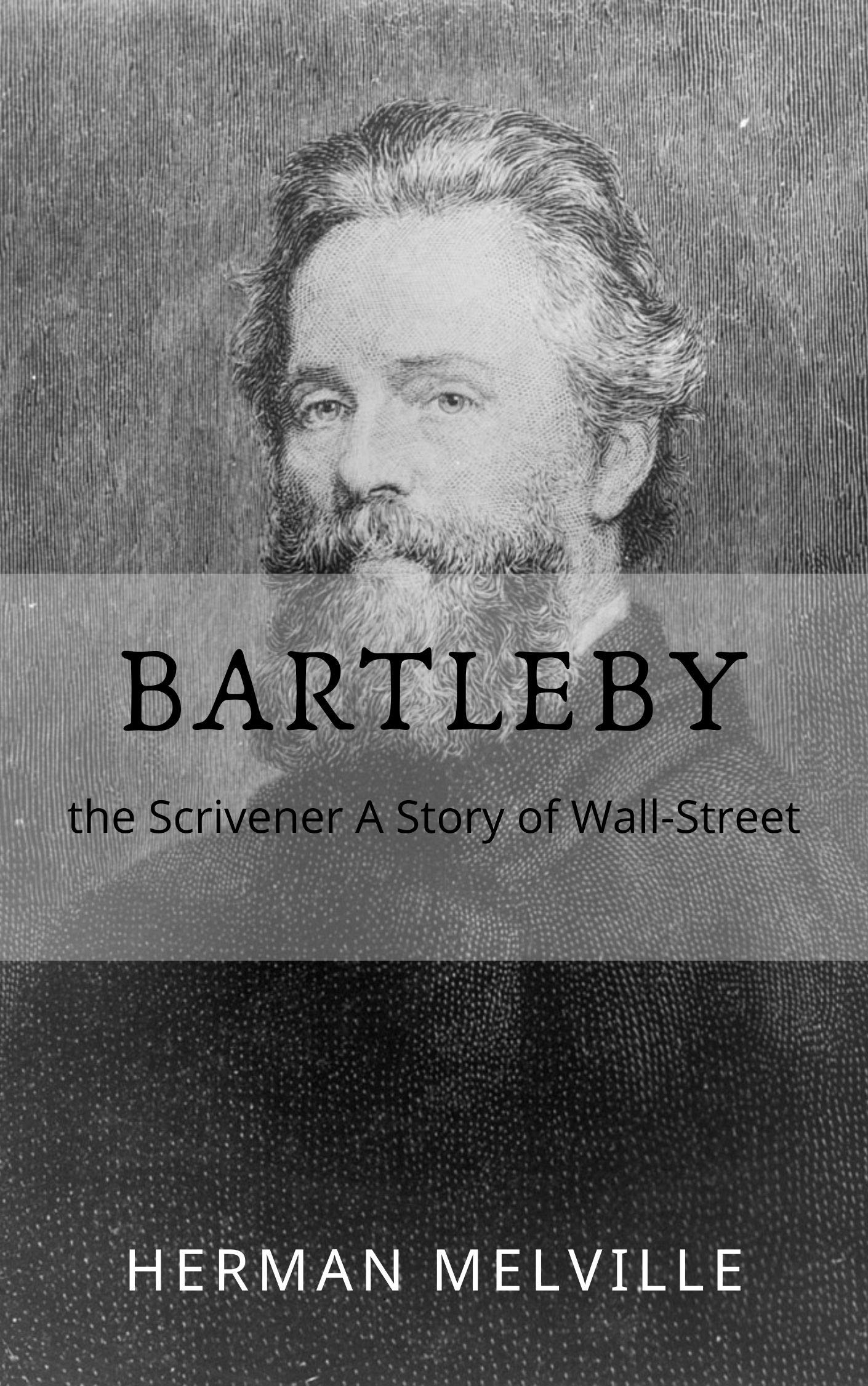 Bartleby, the Scrivener: A Story of Wall-Street
