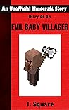 Diary Of An Evil Baby Villager: An Unofficial Minecraft Story